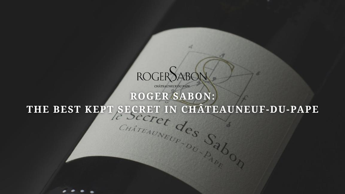 Roger Sabon: The Best Kept Secret in Châteauneuf-du-Pape