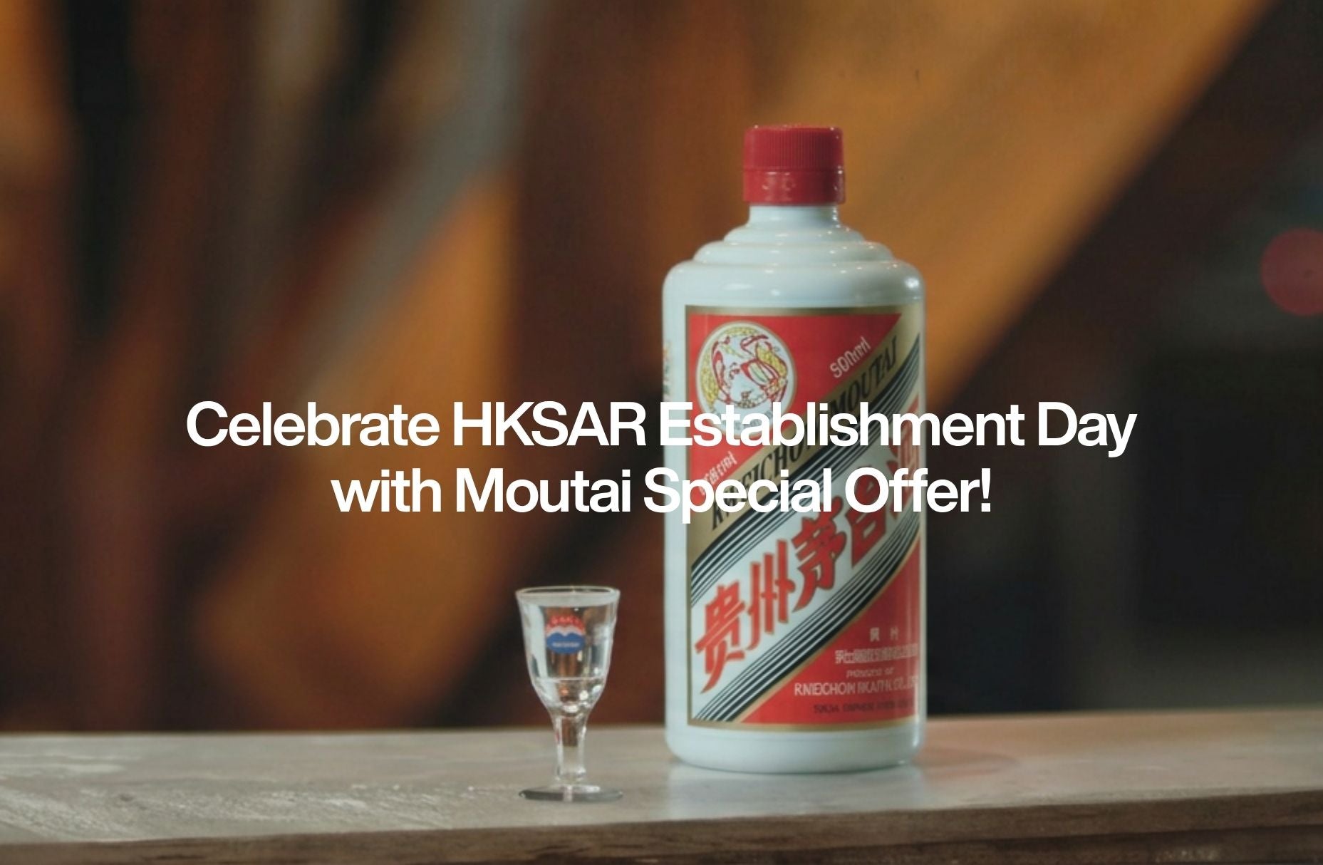 Celebrate HKSAR Establishment Day with Moutai Special Offer!