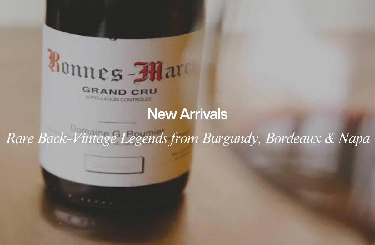 New Arrivals: Rare Back-Vintage Legends from Burgundy, Bordeaux & Napa