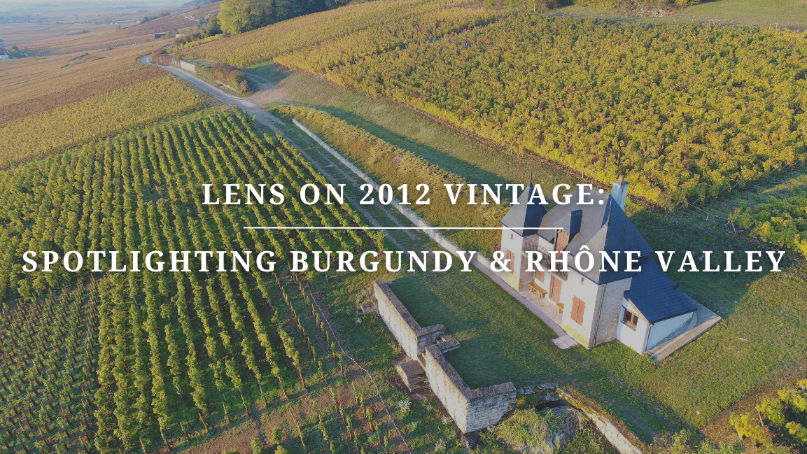 Lens on 2012 vintage: Spotlighting Burgundy & Rhône Valley