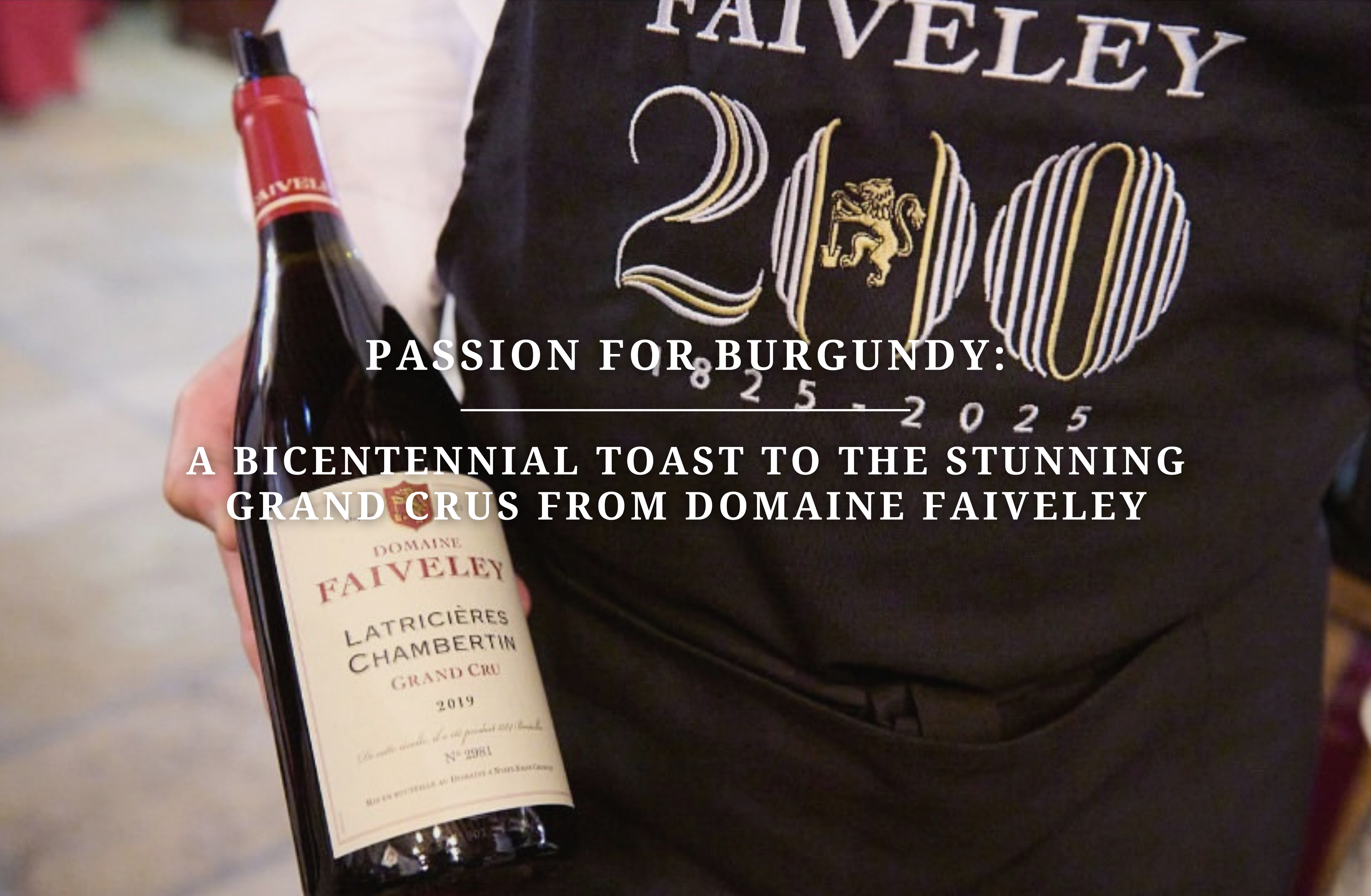 Passion for Burgundy: A Bicentennial Toast to the Stunning Grands Cru from Domaine Faiveley