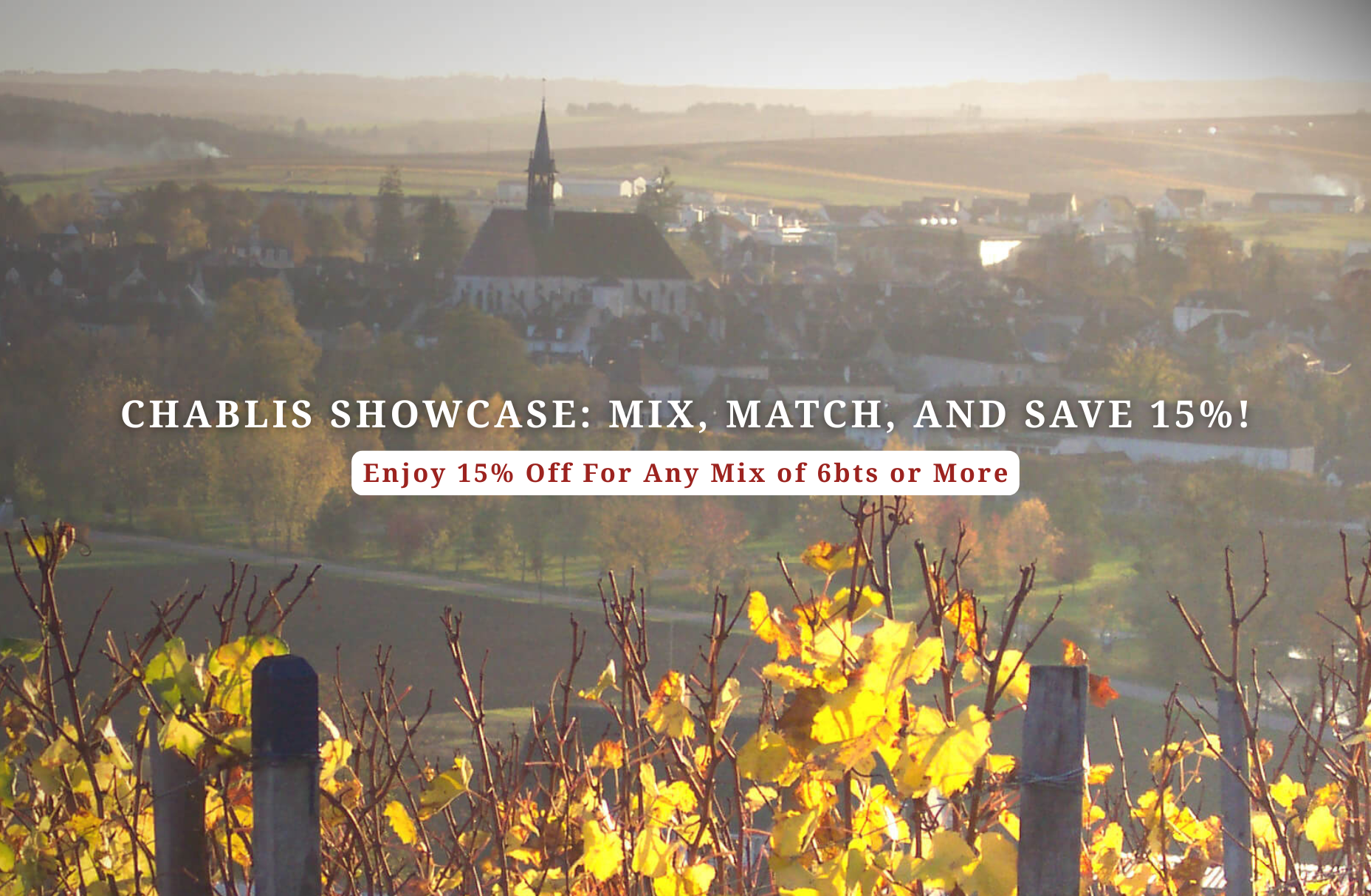 Chablis Showcase: Mix, Match, and Save 15%!