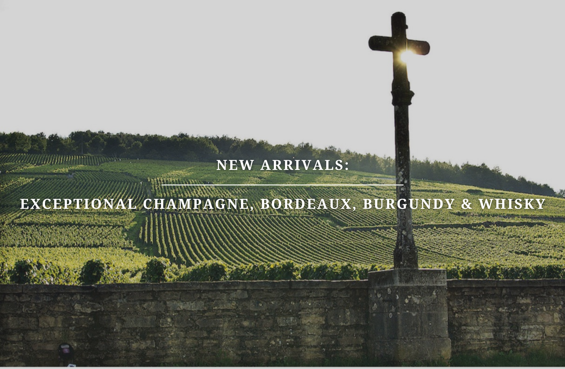 New Arrivals: Champagne, Bordeaux, Burgundy & Whisky
