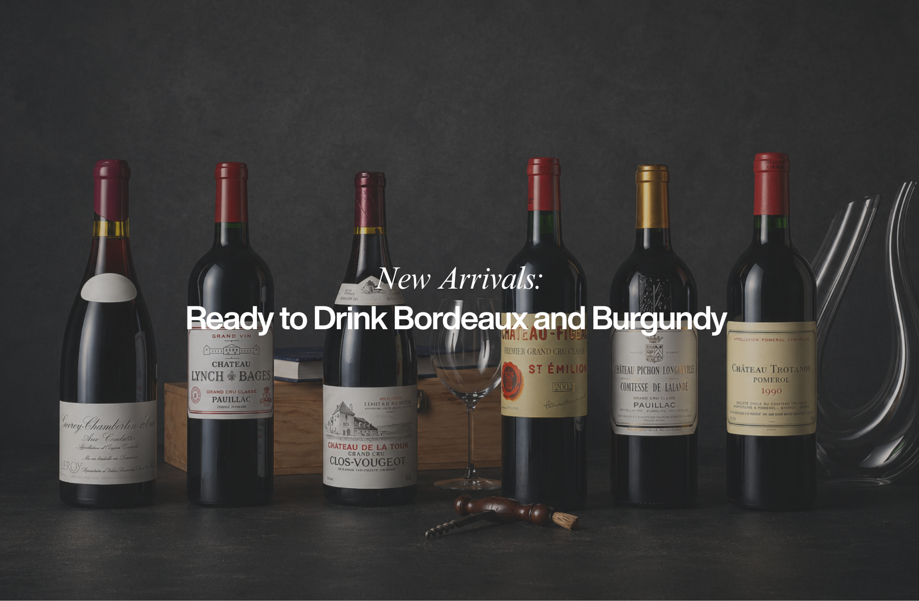 New Arrivals: Ready to Drink Bordeaux and Burgundy