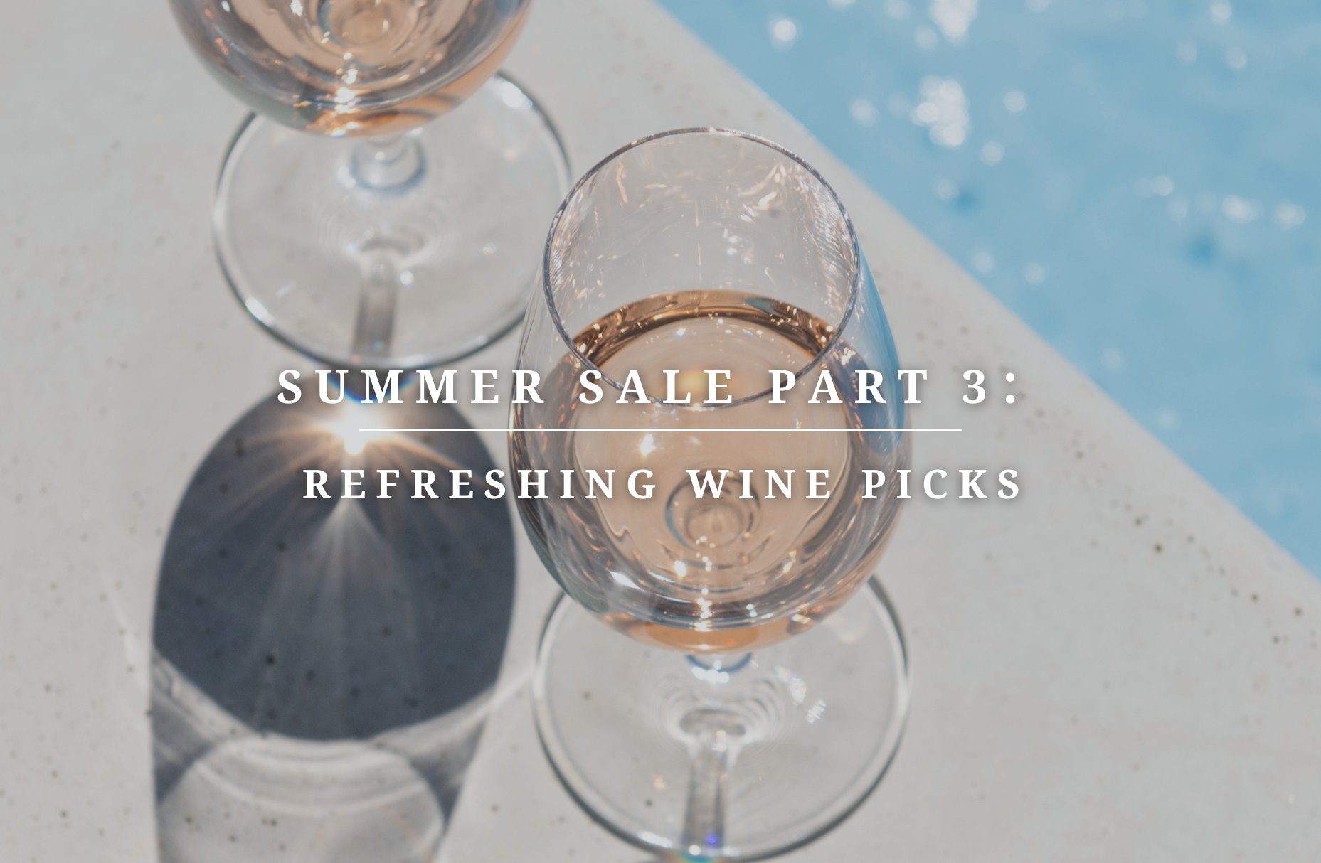 Summer Sale Part 3: Refreshing Wine Picks